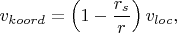 $$v_{koord} = \left (1-\dfrac{r_s}{r}\right )v_{loc},$$