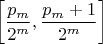 $\left[\dfrac{p_m}{2^m},\dfrac{p_m+1}{2^m} \right]$