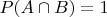 ${\matbsf P}(A \cap B)=1$