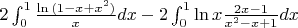 $2\int_0^1\frac{\ln{(1-x+x^2)}}{x}dx-2\int_0^1\ln{x}\frac{2x-1}{x^2-x+1}dx$