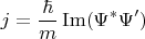 $$
j = \frac{\hbar}{m}\operatorname{Im}(\Psi^*\Psi')
$$