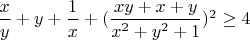 $\dfrac{x}{y}+y+\dfrac{1}{x}+(\dfrac{xy+x+y}{x^2+y^2+1})^2\geq4$