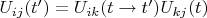 $U_{ij}(t') = U_{ik}(t \to t') U_{kj}(t)$