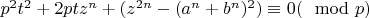 $p^{2}t^{2}+2ptz^{n}+(z^{2n}-(a^{n}+b^{n})^{2})\equiv 0(\mod p)$