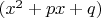 $(x^2 + px + q)$