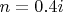 $n=0.4 i$