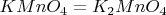 $KMnO_4=K_2MnO_4$