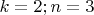 $k=2;n=3$