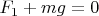$F_{1}+mg=0$