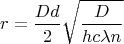 $$r=\frac{Dd}{2}\sqrt{\frac{D}{h c\lambda n}}$$ $$r=\frac{Dd}{2}\sqrt{\frac{D}{h c\lambda n}}$$