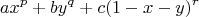 $$\[a{x^p} + b{y^q} + c{(1 - x - y)^r}\]$$