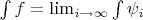 $\int f=\lim_{i\to\infty}\int \psi_i$