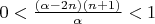 $0<\frac{(\alpha-2n)(n+1)}{\alpha}<1$
