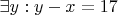 $\exists y: y - x = 17$