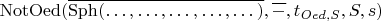 $\operatorname{NotOed}(\overline{\operatorname{Sph}(…, …, …, …, …)}, \overline{-}, t_{Oed, S}, S, s)$