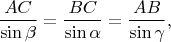 $$
\frac{AC}{\sin \beta} = \frac{BC}{\sin \alpha} = \frac{AB}{\sin \gamma},
$$ $$
\frac{AC}{\sin \beta} = \frac{BC}{\sin \alpha} = \frac{AB}{\sin \gamma},
$$