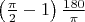 $\left(\frac{\pi}2-1\right)\frac{180}{\pi}$