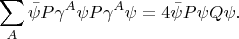 $$
\sum_{A}\bar{\psi}P\gamma^{A}\psi P\gamma^{A} \psi = 4\bar{\psi}P\psi Q\psi .
$$