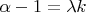 $\alpha-1=\lambda k$