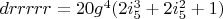 $drrrrr=20 g^4 (2 i_5^3+2 i_5^2+1)$