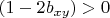 $(1-2b_{xy}) > 0$