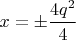 $x= \pm \dfrac{4q^2}{4}$