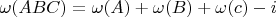 $\omega(ABC)=\omega(A)+\omega(B)+\omega(c)-i $