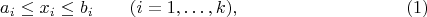 $$a_i\le x_i\le b_i\qquad(i=1,\dotsc,k), \eqno (1)$$