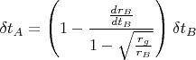 $$
\delta t_{A} = \left( 1 - \frac{ \frac{d r_{B}}{d t_B }}{1 - \sqrt{\frac{r_g}{r_{B}}}} \right) \delta t_{B}
$$