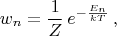 $$w_n=\frac{1}{Z}\,e^{-\frac{E_n}{kT}}\,,$$