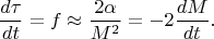 $$\frac{d\tau}{dt} = f \approx \frac{2\alpha}{M^2} = -2\frac{dM}{dt}.$$