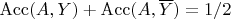 $\operatorname{Acc}(A, Y) + \operatorname{Acc}(A, \overline Y) = 1/2$