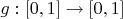 $g: [0,1] \to [0,1]$