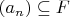 $(a_n) \subseteq F$