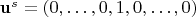 $\mathbf{u}^s = (0, \ldots, 0, 1, 0, \ldots, 0)$