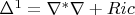 $\Delta^1=\nabla^*\nabla+Ric$ $\Delta^1=\nabla^*\nabla+Ric$