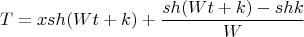 $$T=xsh(Wt+k)+\frac{sh(Wt+k)-shk}{W}$$