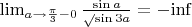 $\lim_{a\to \frac{\pi}{3}-0}{\frac{\sin a}\sqrt{\sin3a}}=-{\inf}$