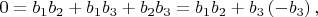 $0=b_1b_2+b_1b_3+b_2b_3=b_1b_2+b_3\left(-b_3\right),$ $0=b_1b_2+b_1b_3+b_2b_3=b_1b_2+b_3\left(-b_3\right),$