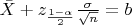 $\bar{X} + z_{\frac{1-\alpha}{2}} \frac{\sigma}{\sqrt{n}} = b$