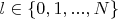 $l \in \{0,1,...,N\}$