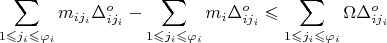 $$\sum\limits_{1 \leqslant j_{i} \leqslant \varphi_i}^{} m_{ij_{i}}\Delta_{ij_{i}}^{o} - \sum\limits_{1 \leqslant j_{i} \leqslant \varphi_i}^{} m_i\Delta_{ij_{i}}^{o} \leqslant \sum\limits_{1 \leqslant j_{i} \leqslant \varphi_i}^{} \Omega \Delta_{ij_{i}}^{o}$$