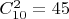 $C_{10}^2=45 $