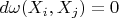 ${d\omega(X_i,X_j)=0}$