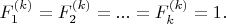 $F_1^{(k)}=F_2^{(k)}=...=F_k^{(k)}=1.$ $F_1^{(k)}=F_2^{(k)}=...=F_k^{(k)}=1.$
