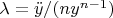 $\lambda=\ddot{y}/(ny^{n-1})$